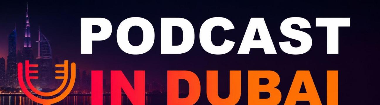 Podcastin Dubai